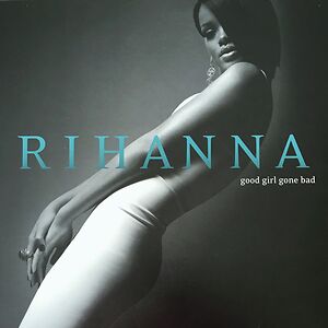Good Girl Gone Bad by Rihanna