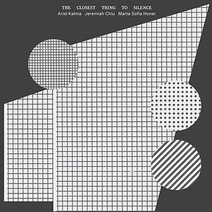 The Closest Thing To Silence by Ariel Kalma, Jeremiah Chiu & Marta Sofia Honer