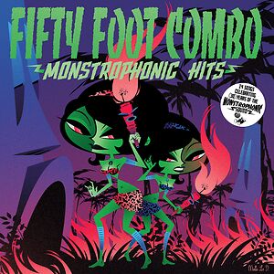 Monstrophonic Hits - ltd numbered  by Fifty Foot Combo