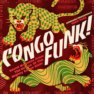 Congo Funk! - Sound Madness From The Shores Of The Mighty Congo River (Kinshasa?/?Brazzaville 1969?-?1982) by Various