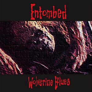 Wolverine Blues by Entombed