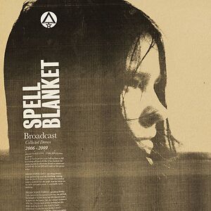 Spell Blanket - Collected Demos 2006-2009 by Broadcast