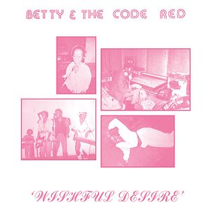 Wishful Desire by Betty & The Code Red