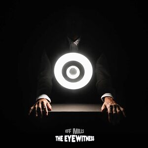 The Eyewitness by Jeff Mills