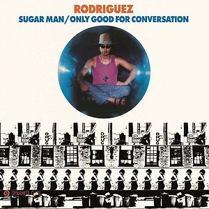 Sugar Man / Only Good For Conversation by Sixto Rodriguez