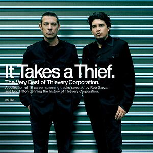 It Takes A Thief - The Very Best Of Thievery Corporation by Thievery Corporation