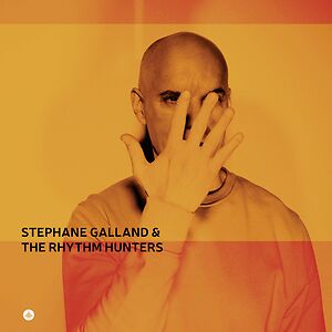 Steph?ne Galland & the rhythm hunters by Steph?ne Galland & the rhythm hunters