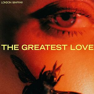 The Greatest Love - Black Vinyl by London Grammar