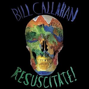 Resuscitate! by Bill Callahan