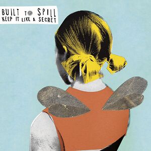 Keep It Like A Secret by Built To Spill
