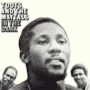 In The Dark by Toots & The Maytals