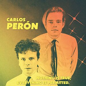Nothing Is True; Everything Is Permitted by Carlos Peron