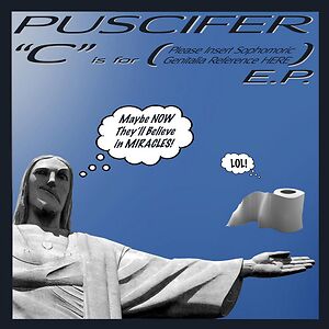 "C" Is for (Please Insert Sophomoric Genitalia Reference Here) E.P. by Puscifer