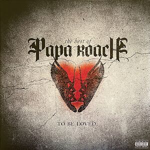 The Best Of Papa Roach: To Be Loved. by Papa Roach