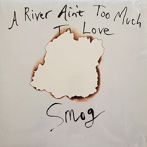 A River Ain't Too Much To Love by Smog