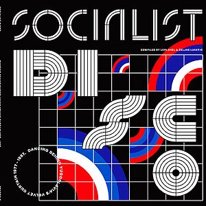 Socialist Disco. Dancing Behind Yugoslavia's Velvet Curtain 1977-1987 by Various