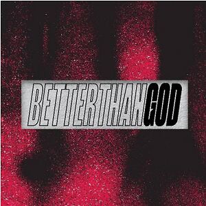 Better Than God - Clear Vinyl with black & red splatter by RHEA
