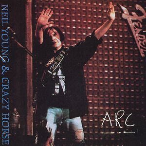 Arc by Neil Young & Crazy Horse