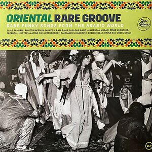 Oriental Rare Groove (Rare Funky Songs From The Arabic World) by Various
