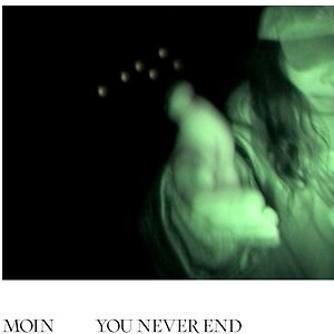 You Never End by Moin