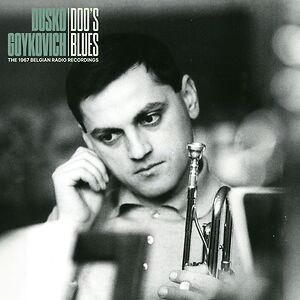 Doo's Blues - The 1967 Belgian Radio Recordings by Dusko Goykovich