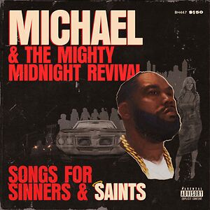 Michael & The Mighty Midnight Revival, Songs For Sinners And Saints by Killer Mike