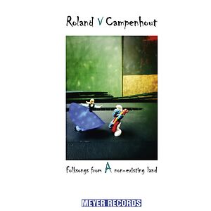 Folksongs From A Non-Existing Land by Roland Van Campenhout