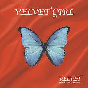 Velvet (Remastered Classic Mixes) by Velvet Girl