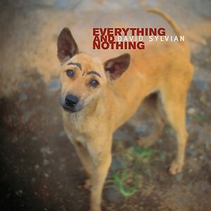 Everything And Nothing by David Sylvian
