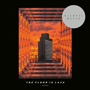 The Floor Is Lava by Michael Mayer