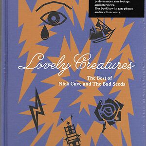 Lovely Creatures (The Best Of Nick Cave and The Bad Seeds) by Nick Cave & The Bad Seeds