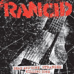Dead And Gone / Stranded / Killing Zone by Rancid