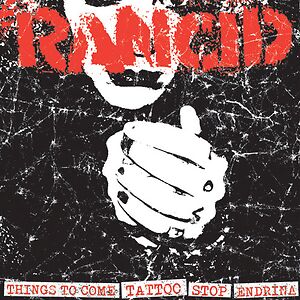 Things To Come / Tattoo / Endrina / Stop by Rancid