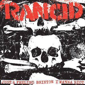 Just A Feeling / Brixton / I Wanna Riot by Rancid