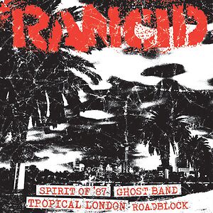 Spirit Of '87 / Ghost Band / Tropical London / Roadblock by Rancid