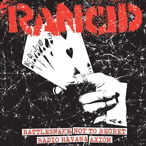 Rattlesnake / Not To Regret / Radio Havana / Axiom by Rancid