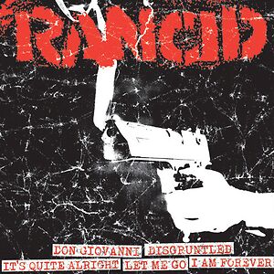 Don Giovanni / Disgruntled / It's Quite Alright / Let Me Go / I Am Forever by Rancid