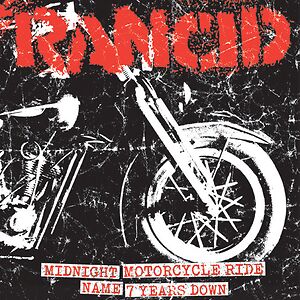 Midnight / Motorcycle Ride / Name / 7 Years Down by Rancid