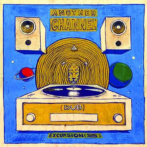 (Dub) Excursion (s) by Another Channel