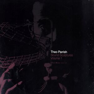 Sound Sculptures Volume 1 by Theo Parrish