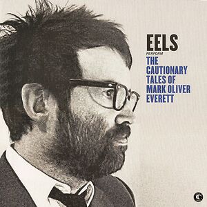 The Cautionary Tales Of Mark Oliver Everett by Eels