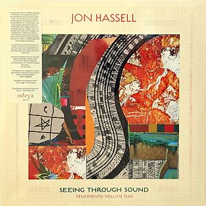 Seeing Through Sound (Pentimento Volume Two) by Jon Hassell