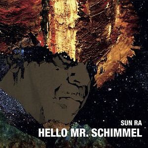 Hello Mr. Schimmel by Sun Ra