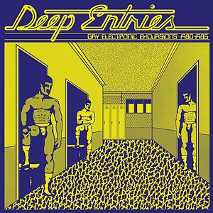 Deep Entries - Gay Electronic Excursions 1979-1985 by Various