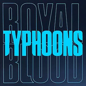 Typhoons by Royal Blood 