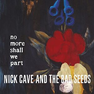 No More Shall We Part by Nick Cave & The Bad Seeds