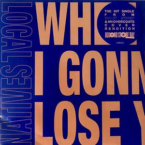When Am I Gonna Lose You by Local Natives