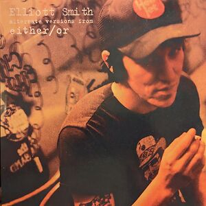 Alternate Versions From Either/Or by Elliott Smith