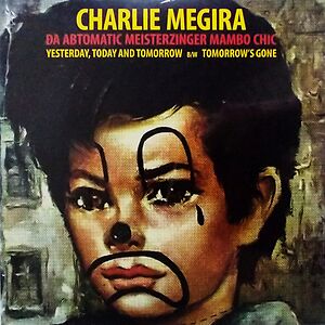 Yesterday, Today And Tomorrow / Tomorrow's Gone by Charlie Megira