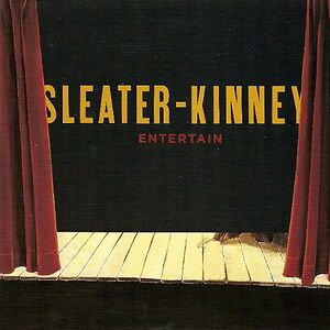 Entertain by Sleater-Kinney